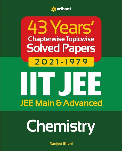 43 Years Chapterwise Topicwise Solved Papers (2021-1979) IIT JEE Chemistry by Ranjeet shahi - eLocalshop