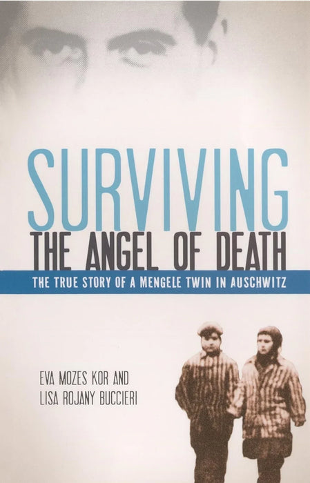 Surviving The Angel Of Death: The True Story of a Mengele Twin in Auschwitz