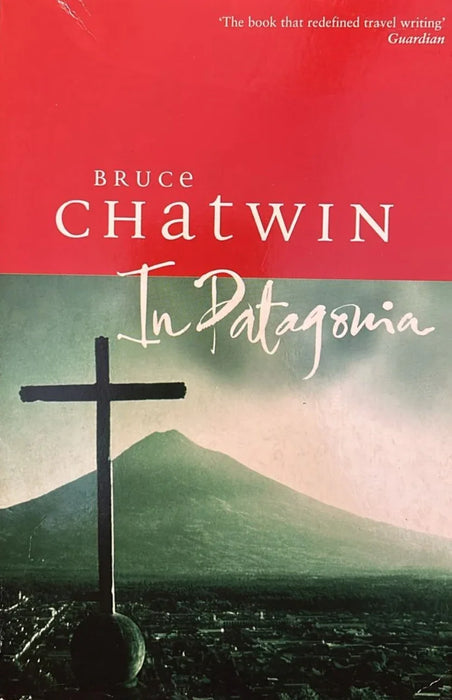 In Patagonia by Bruce Chatwin