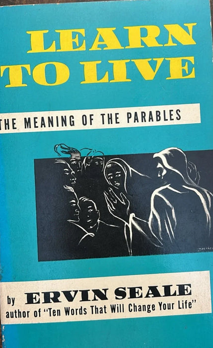 Learn to Live: A New Thought Interpretation of the Parables by Ervin Seale