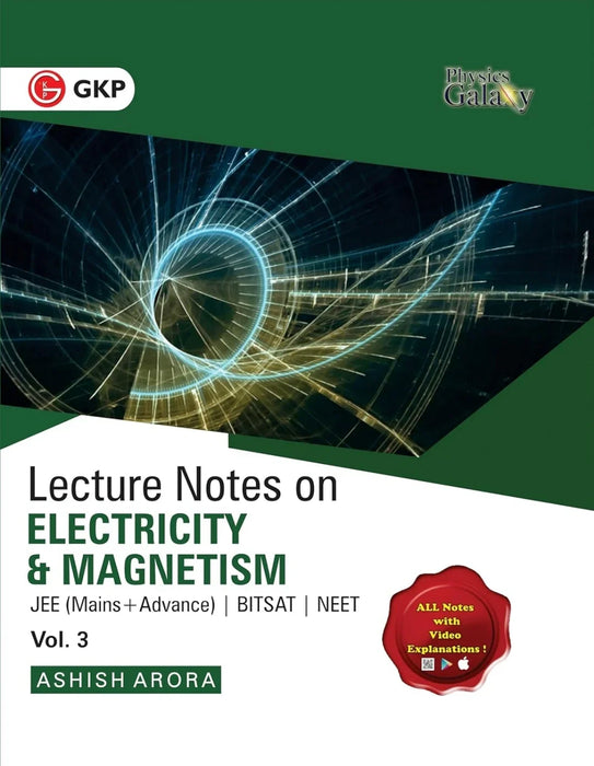 Physics Galaxy Vol. III Lecture Notes on Electricity & Magnetism (JEE Mains & Advance, BITSAT, NEET)