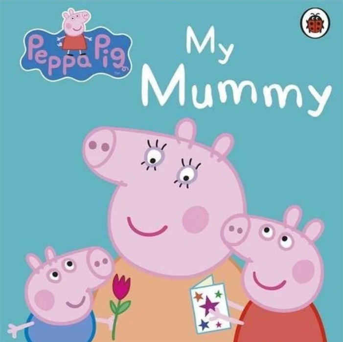 My Mummy. (Peppa Pig) by Peppa Pig