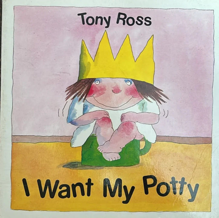 I Want My Potty by Tony Ross
