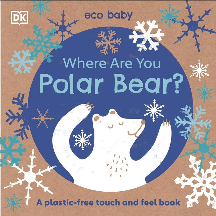 Eco Baby Where Are You Polar Bear?: A Plastic-free Touch and Feel Book