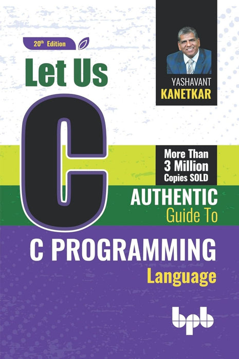Let Us C: Authentic guide to C programming language - 20th Edition