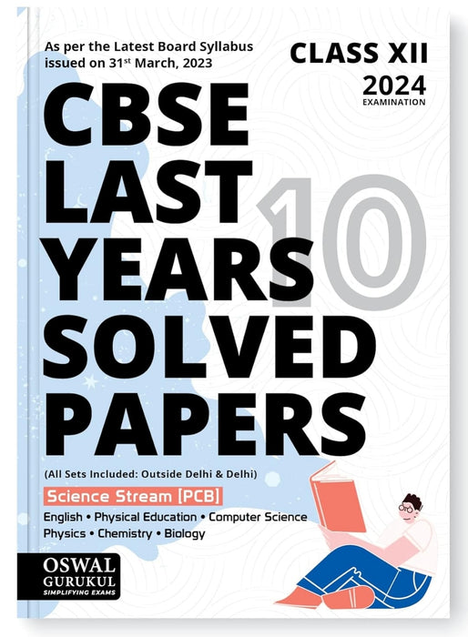 Oswal - Gurukul Science PCB Last Years 10 Solved Papers for CBSE Class 12 Exam 2024 - Yearwise Board Solutions (Physics, Chemistry, Bio, English, Computer Science & Phy. Edu)