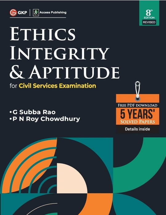 Ethics, Integrity & Aptitude Guide for UPSC Civil Services Exam (8th Edition) | GS Paper 4 | Prelims & Mains | Free Online 5 Previous Years' Solved Papers| By G Subba Rao & P.N. Roychowdhury