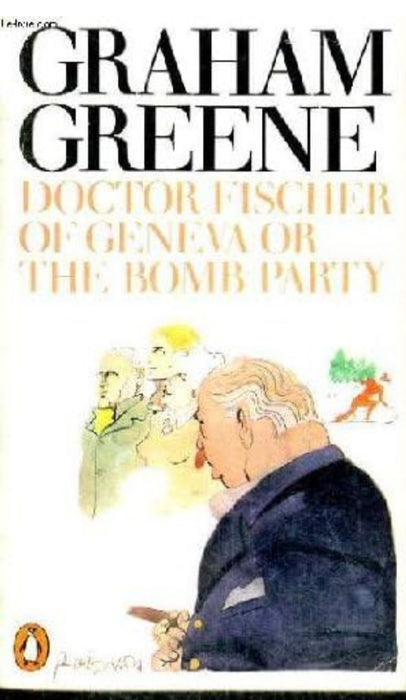 DOCTOR FISCHER OF GENEVA OR THE BOMB PARTY