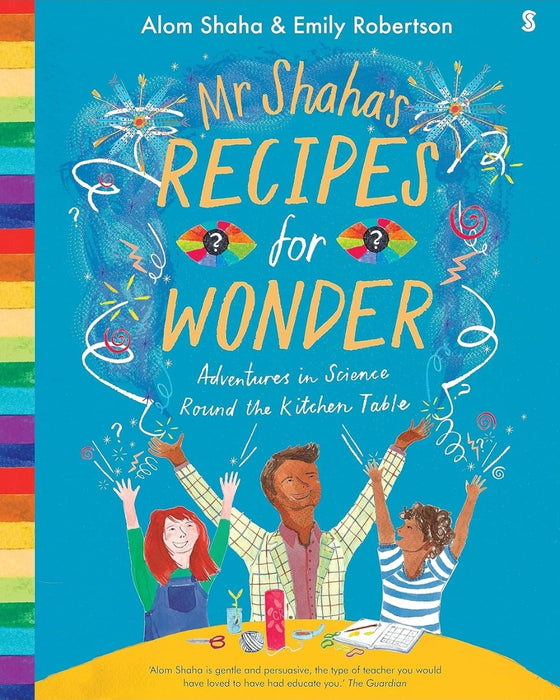 Mr Shaha's Recipes for Wonder: adventures in science round the kitchen table