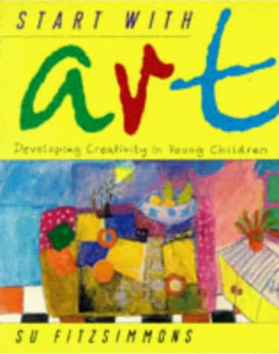 Start with Art: Developing Creativity in Young Children