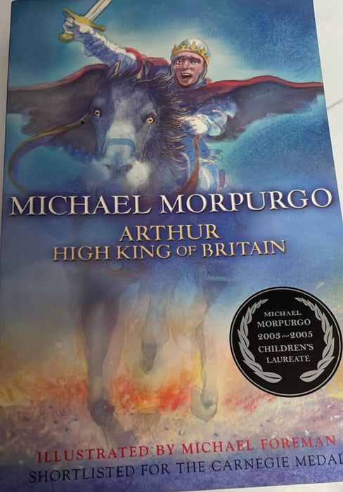 Arthur, High King of Britain by Michael Morpurgo