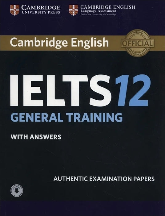 Cambridge IELTS 12 General Training Student's Book with answers with Audio South Asia