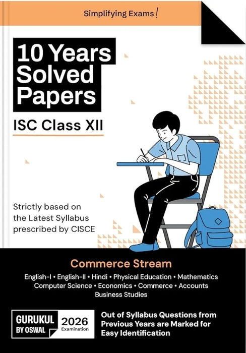 Gurukul By Oswal Commerce Stream 10 Years Solved Papers ISC Class 12 Exam 2026 - Year-Wise Board Papers 2015-2025, Eng I & II, Hindi, Economics, Accounts, Commerce, BS, Math, Computer Sc & Phy. Edu