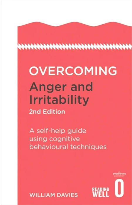 OVERCOMING ANGER AND IRRITABILITY, 2ND EDITION byDr William Davies