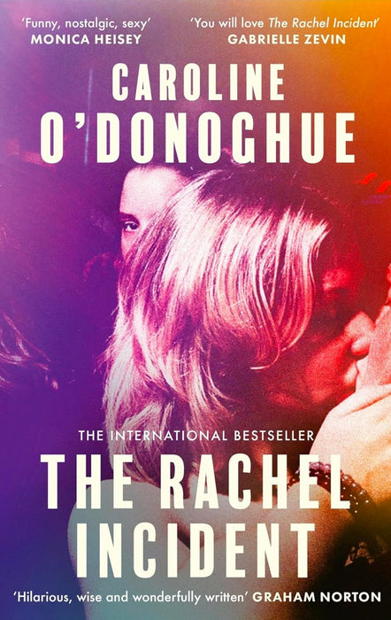The Rachel Incident: ‘If you’ve ever been young, you will love The Rachel Incident like I did’ (Gabrielle Zevin) - the international bestseller