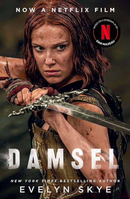 Damsel: The new classic fantasy adventure now a major Netflix film starring Millie Bobby Brown.by Evelyn Skye