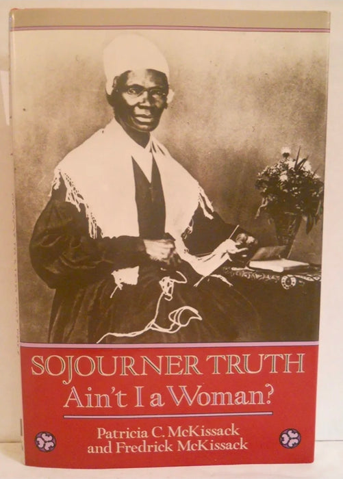 Sojourner Truth: Ain't I A Woman by Pat McKissack