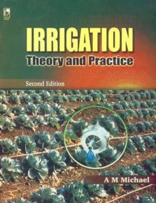 Irrigation Theory and Practice by A.M. Michael