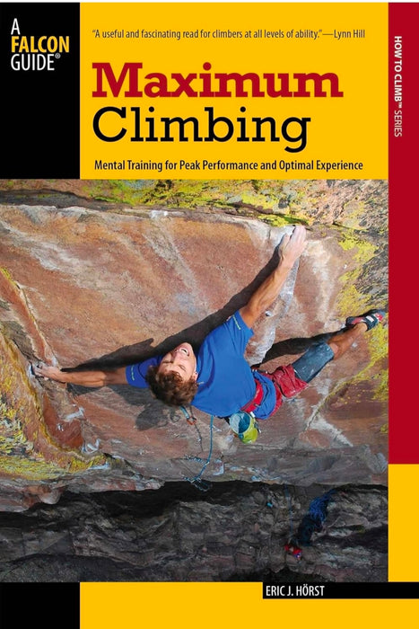 Maximum Climbing: Mental Training For Peak Performance And Optimal Experience (How To Climb Series)
