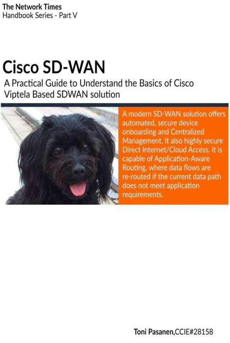 Cisco SD-WAN : A Practical Guide to Understand the Basics of Cisco Viptela Based SD-WAN solution
