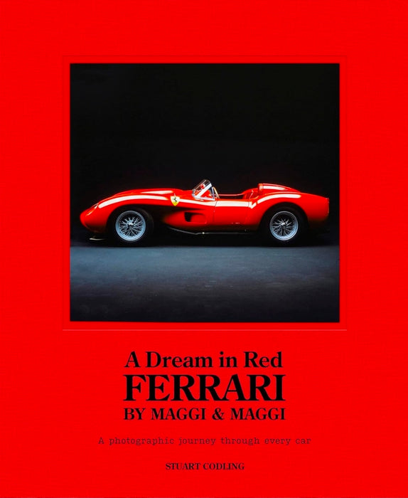 A Dream in Red - Ferrari by Maggi & Maggi: A photographic journey through the finest cars ever made