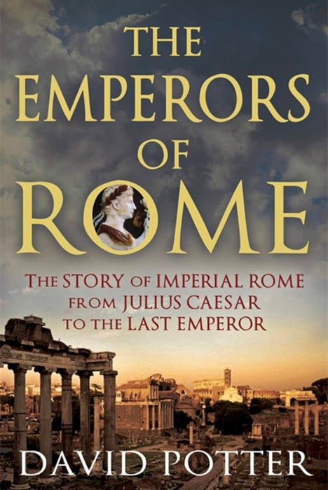 EMPERORS OF ROME by David Potter