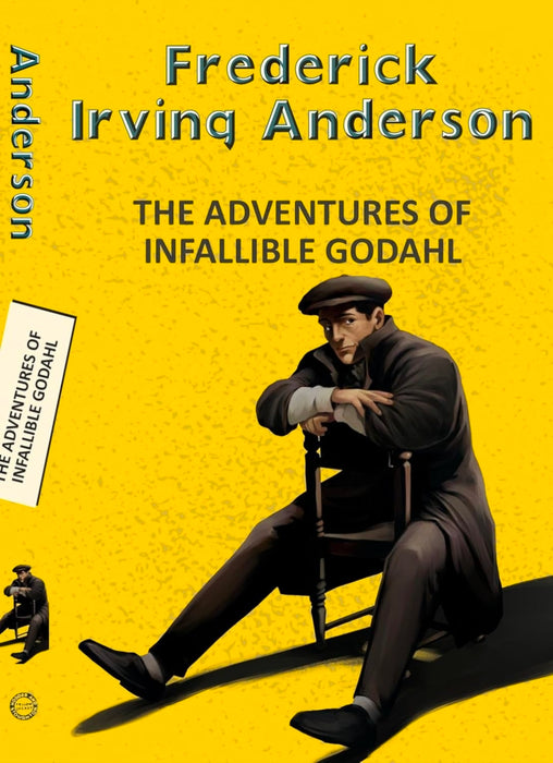 The Adventures of the Infallible Godahl by Frederick Irving Anderson