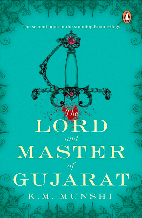 The Lord and Master of Gujarat by K.M. Munshi