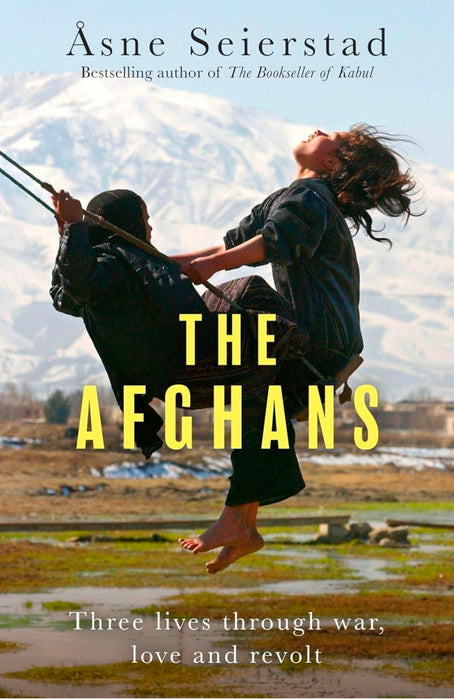 THE AFGHANS: Three lives through war, love and revolt - from the bestselling author of The Bookseller of Kabul
