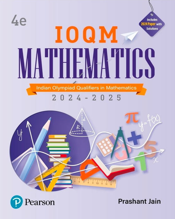 New Edition - IOQM Mathematics, 4th Edition | Indian Olympiad Qualifiers in Mathematics 2024 – 2025 | American Invitational Mathematics Examination (AIME) | Includes 2024 Paper with Solutions | - Pearson