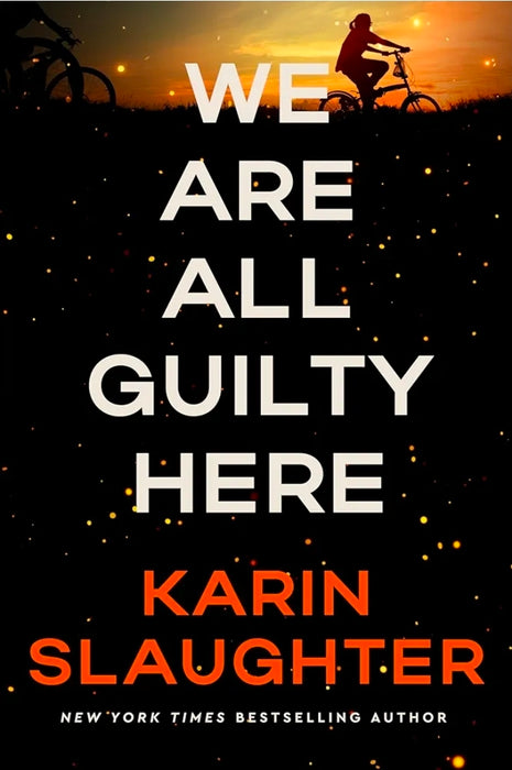 We Are All Guilty Here: A Chilling Psychological Thriller Where Secrets Lead to Deadly Consequences by Karin Slaughter - old hardcover