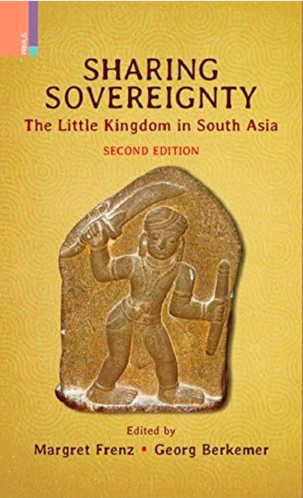 Sharing Sovereignty: The Little Kingdom in South Asia*(Second Edition)