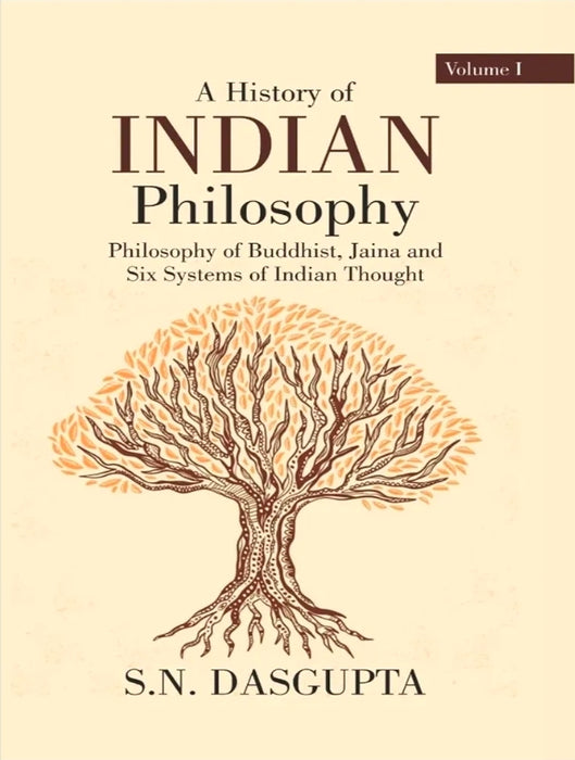 A History of Indian Philosophy by S.N Dasgupta