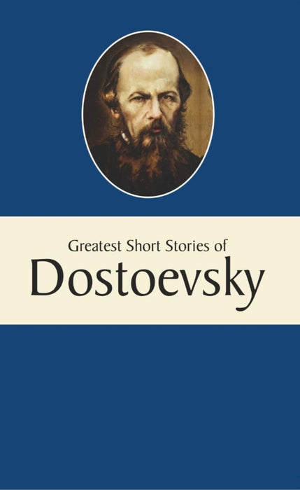 Greatest Short Stories of Dostoevsky by Fyodor Dostoyevsky