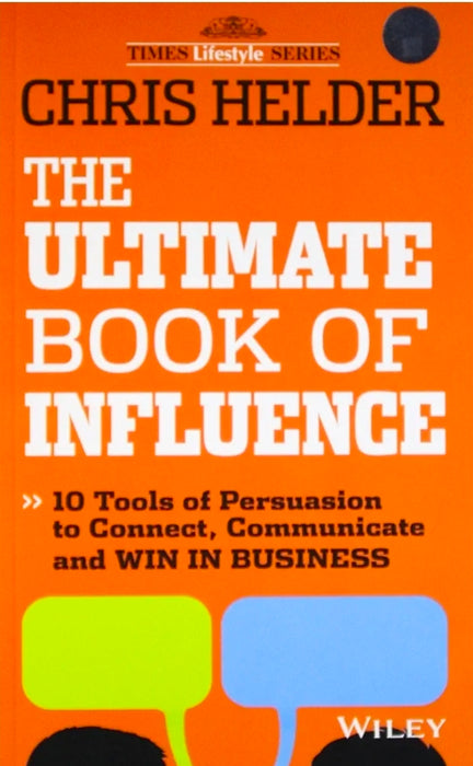 The Ultimate Book of Influence: 10 Tools of Persuasion to Connect, Communicate and Win in Business
