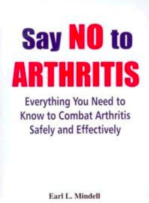 Say No to Arthritis by Earl L. Mindell