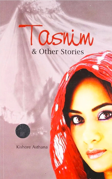 TASNIM & OTHER STORIES by Kishore Asthana