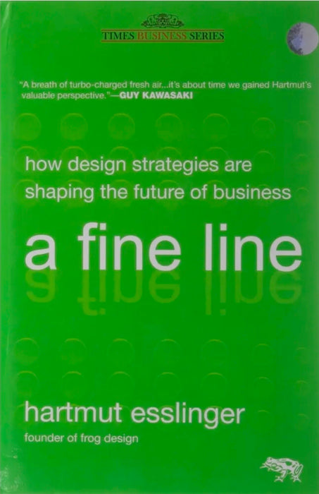 A Fine Line: How Design Strategies are Shaping the Future of Business by Hartmut Esslinger