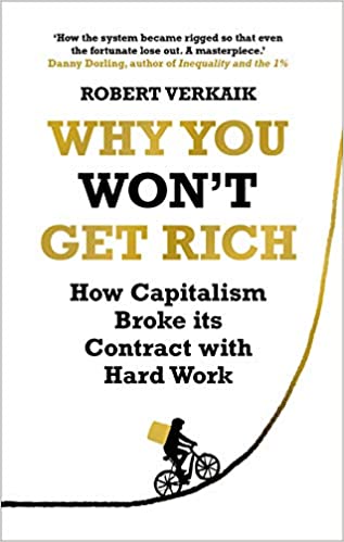 Why You Won't Get Rich: And Why You Deserve Better Than This Hardcover – 20 April 2021