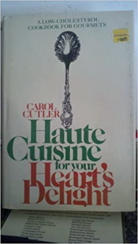 Haute Cuisine for Your Heart's Delight: A Low-Cholesterol Cookbook for Gourmets old  Hardcover