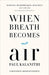 When Breath Becomes Air Hardcover - eLocalshop