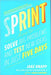 SPRINT How To Solve Big Problems and Test New Ideas in Just Five Days Paperback - eLocalshop
