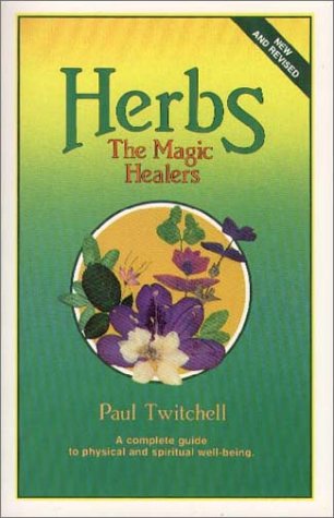 Herbs: The Magic Healers: A Complete Guide to Physical and Spiritual Well-Being old Paperback