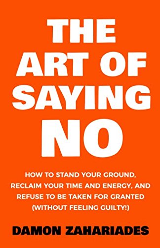 The Art Of Saying No By Damon Zahariades (Paperback)