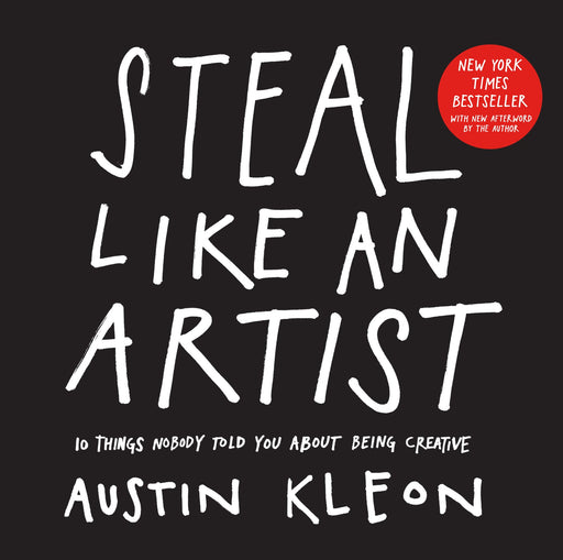 Steal Like An Artist: 10 Things Nobody Told You About Being Creative (Austin Kleon) Paperback - eLocalshop