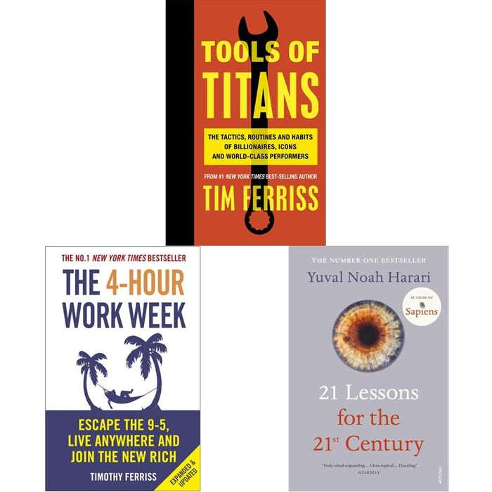 Tools of Titans + The 4-Hour Work Week + 21 Lessons for the 21st Century (Set of 3 Books)