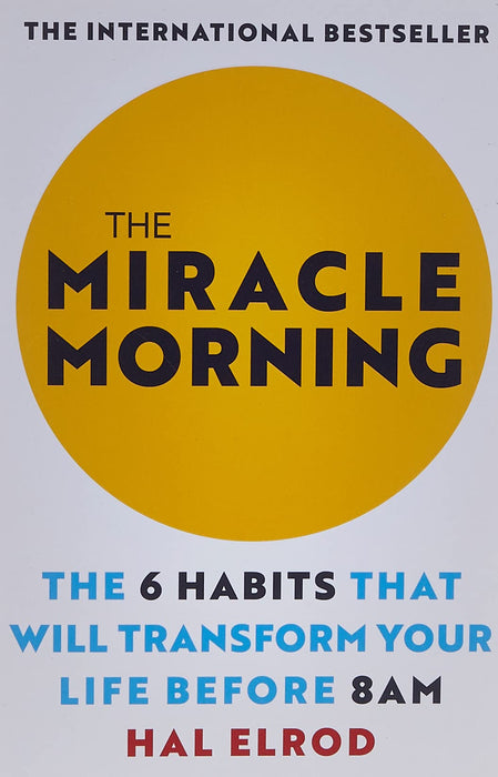 The Miracle Morning: The 6 Habits That Will Transform Your Life Before 8AM Paperback