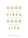 Good Vibes, Good Life (Paperback) – Vex King