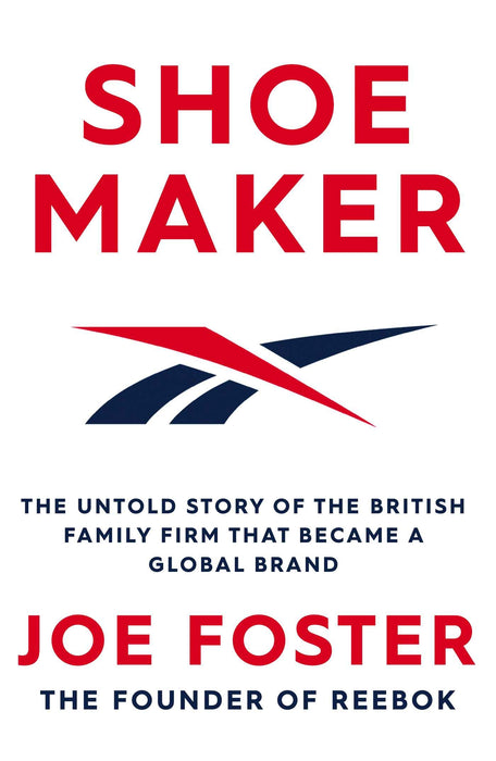 Shoemaker: The Untold Story of the British Family Firm that Became a Global Brand Paperback