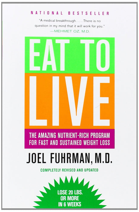 Eat to Live: The Amazing Nutrient-Rich Program for Fast and Sustained Weight Loss: The Amazing Nutrient-Rich Program for Fast and Sustained Weight Loss, Revised Edition old Paperback